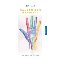 Handen som handling : om kultur och bildning