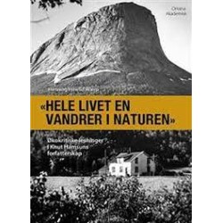 Hele livet en vandrer i naturen : økokritiske lesninger i Knut Hamsuns forfatterskap