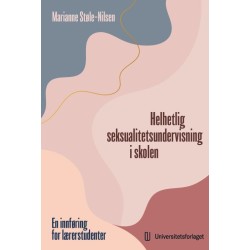 Helhetlig seksualitetsundervisning i skolen : en innføring for lærerstudenter