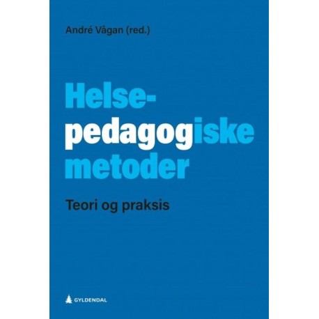 Helsepedagogiske metoder : teori og praksis