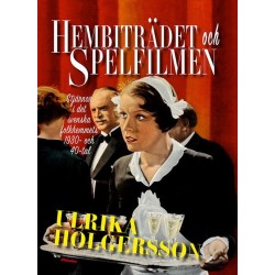 Hembiträdet och spelfilmen : stjärnor i det svenska folkhemmets 1930- och 40-tal