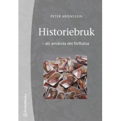 Historiebruk : att använda det förflutna