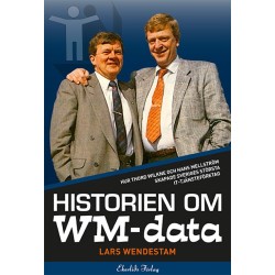 Historien om WM-data : hur Thord Wilkne och Hans Mellström skapade Sveriges största it-tjänst