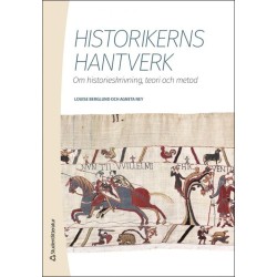 Historikerns hantverk : om historieskrivning, teori och metod