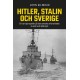 Hitler, Stalin och Sverige : ett nytt perspektiv på den svenska erfarenheten av andra världskriget
