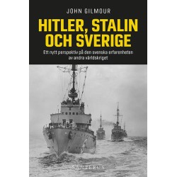 Hitler, Stalin och Sverige : ett nytt perspektiv på den svenska erfarenheten av andra världskriget