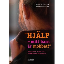 Hjälp, mitt barn är mobbat! : fakta och stöd till föräldrar och skola