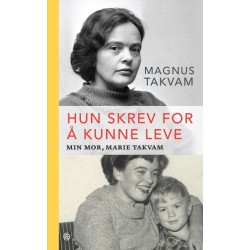 Hun skrev for å kunne leve : min mor, Marie Takvam