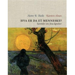 Hva er da et menneske? : samtaler om Jesu liknelser