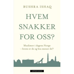 Hvem snakker for oss? : muslimer i dagens Norge - hvem er de og hva mener de?