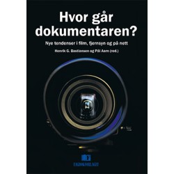 Hvor går dokumentaren? : nye tendenser i film, fjernsyn og på nett