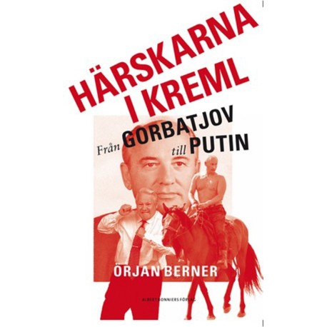Härskarna i Kreml : från Gorbatjov till Putin