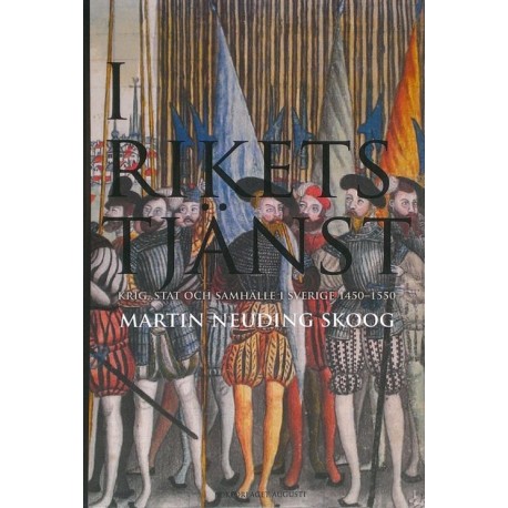 I rikets tjänst : krig, stat och samhälle i Sverige 1450-1550
