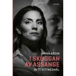 I skuggan av Assange : mitt vittnesmål