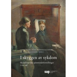 I skyggen av sykdom : skandinaviske pårørendefortellinger i vår tid