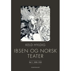 Ibsen og norsk teater. Del 1 : 1850-1930