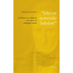 Icke ett teoretiskt luftslott : Carl Jonas Love Almqvist som rektor och pedagogisk utopist