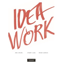 Idea work : lessons of the extraordinary in everyday creativity