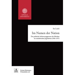 Im Namen der Nation : der politische Aufwertungsprozess der Muslime im sozialistischen Jugoslawien (1956–1971