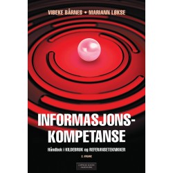 Informasjonskompetanse : håndbok i kildebruk og referanseteknikker  (2.utg.)