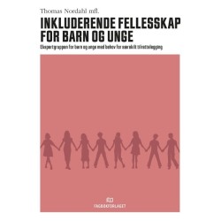 Inkluderende fellesskap for barn og unge : ekspertgruppen for barn og unge med behov for særskilt tilrettelegging