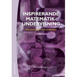 Inspirerande matematikundervisning : för högstadiet och gymnasiet