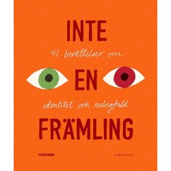 Inte en främling : 41 berättelser om identitet och mångfald