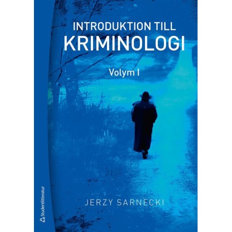 Introduktion till kriminologi. 1, Brottslighetens omfattning, karaktär och orsaker  (3.uppl.)