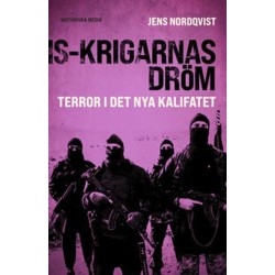 IS-krigarnas dröm : terror i det nya kalifatet