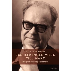 Jag har ingen vilja till makt : biografi över Tage Erlander