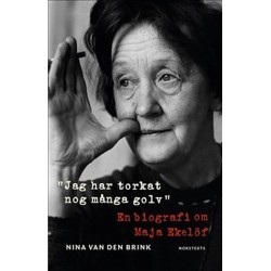 Jag har torkat nog många golv : en biografi om Maja Ekelöf