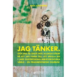 Jag tänker : och jag är ändå inte alldeles säker på att jag finns till