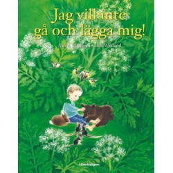 Jag vill inte gå och lägga mig!