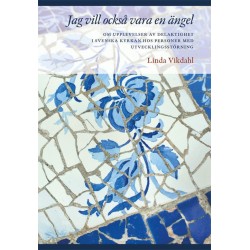 Jag vill också vara en ängel : om upplevelser av delaktighet i Svenska Kyrkan hos personer med utvecklingsstörning