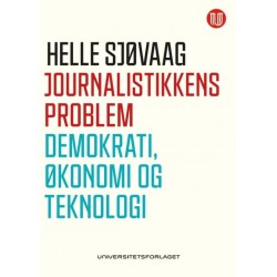 Journalistikkens problem : demokrati, økonomi og teknologi