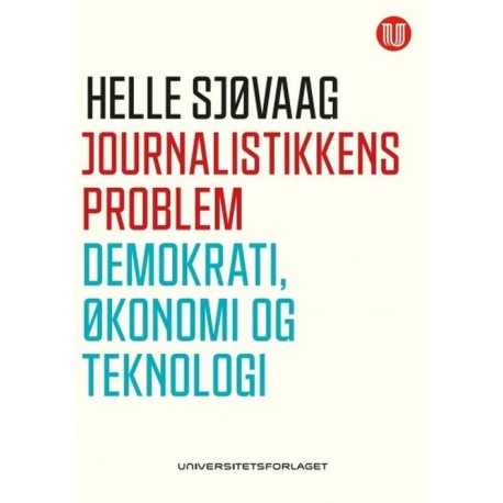 Journalistikkens problem : demokrati, økonomi og teknologi