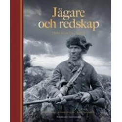 Jägare och redskap : svensk jakthistoria från koja till slott