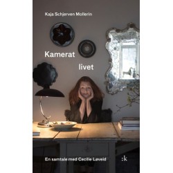 Kamerat livet : en samtalebok med Kaja Schjerven Mollerin og Cecilie Løveid