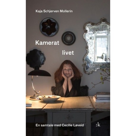 Kamerat livet : en samtalebok med Kaja Schjerven Mollerin og Cecilie Løveid
