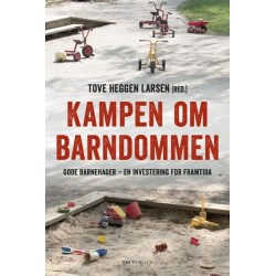 Kampen om barndommen : gode barnehager, en investering for fremtida