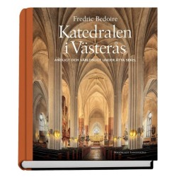 Katedralen i Västerås : andligt och verdsligt under åtta selek