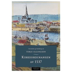 Kirkeordinansen av 1537 / innledning og oversettelse ved Terje Ellingsen