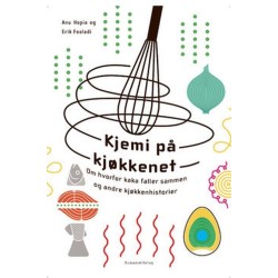 Kjemi på kjøkkenet : om hvorfor kaka faller sammen og andre kjøkkenhistorier