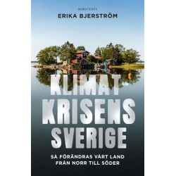 Klimatkrisens Sverige : så förändras vårt land från norr till söder