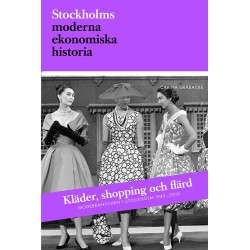 Kläder, shopping och flärd : modebranschen i Stockholm 1945-2010
