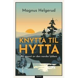 Knytta til hytta : på spor av den norske lykken