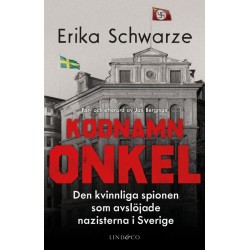 Kodnamn Onkel : den kvinnliga spionen som avslöjade nazisterna i Sverige