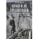 Kongen  av Spitsbergen : Einar Sverdrups kamp for gruvene og mot Nazi-Tyskland