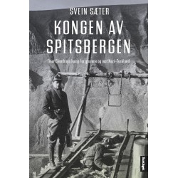 Kongen  av Spitsbergen : Einar Sverdrups kamp for gruvene og mot Nazi-Tyskland