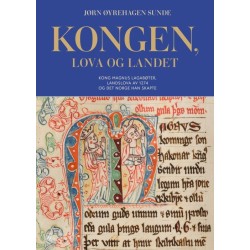 Kongen, lova og landet : kong Magnus Lagabøter, landslova av 1274 og det Norge han skapte